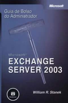 Livro Microsoft Exchange Server 2003. Guia de Bolso do Administrador - Resumo, Resenha, PDF, etc.
