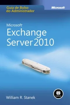 Livro Microsoft Exchange Server 2010. Guia de Bolso do Administrador - Resumo, Resenha, PDF, etc.