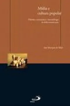 Livro Mídia e Cultura Popular. História, Taxionomia e Metodologia da Folkcomunicação - Coleção Comunicação - Resumo, Resenha, PDF, etc.