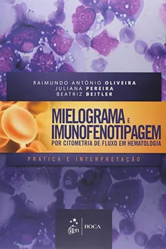 Livro Mielograma E Imunofenotipagem Por Citometria De Fluxo Em Hematologia - Resumo, Resenha, PDF, etc.