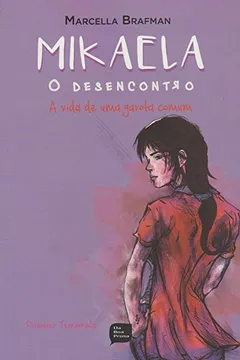Livro Mikaela, o Desencontro. A Vida de Uma Garota Comum - Resumo, Resenha, PDF, etc.
