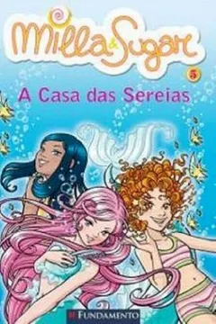 Livro Milla e Sugar. A Casa das Sereias - Resumo, Resenha, PDF, etc.