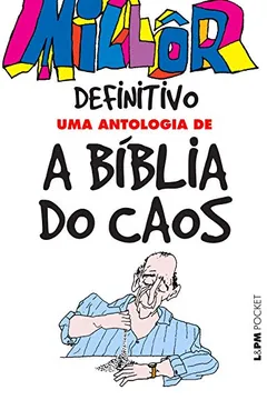 Livro Millôr Definitivo. Uma Antologia de a Bíblia do Caos - Coleção L&PM Pocket - Resumo, Resenha, PDF, etc.