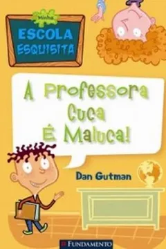 Livro Minha Escola Esquisita. A Professora Cuca É Maluca - Resumo, Resenha, PDF, etc.