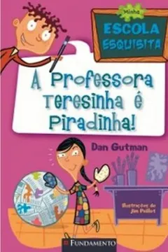 Livro Minha Escola Esquisita. A Professora Teresinha É Piradinha! - Resumo, Resenha, PDF, etc.
