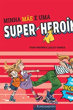 Livro Minha Mãe É Uma Super-Heroína - Resumo, Resenha, PDF, etc.