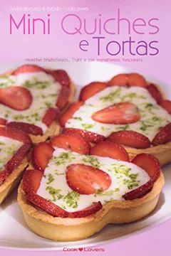 Capa do livro Mini Quiches e Tortas. Receitas Tradicionais, Light e com Ingredientes Funcionais