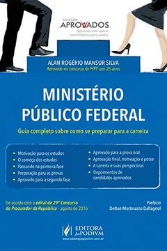 Livro Ministério Público Federal. Guia Completo Sobre Como Se Preparar Para a Carreira - Coleção Aprovados - Resumo, Resenha, PDF, etc.