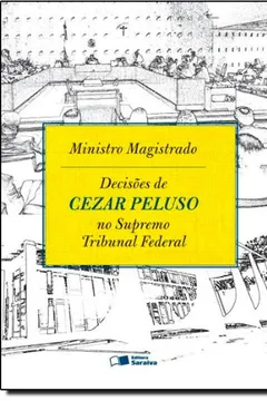 Livro Ministro Magistrado. Decisões de Cezar Peluso no Supremo Tribunal Federal - Resumo, Resenha, PDF, etc.