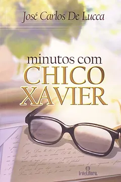 Livro Minutos com Chico Xavier - Resumo, Resenha, PDF, etc.