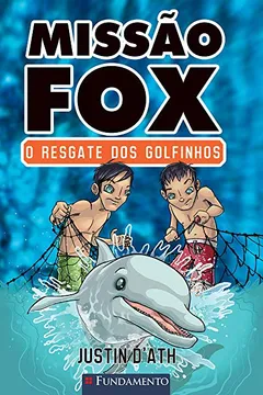 Livro Missão Fox 3. O Resgate dos Golfinhos - Resumo, Resenha, PDF, etc.