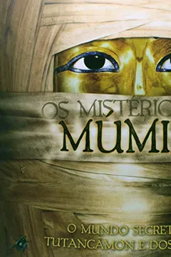 Livro Misterios Das Mumias, Os - O Mundo Secreto De Tutancamon E Dos Faraos - Resumo, Resenha, PDF, etc.