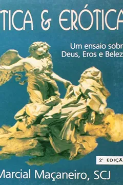 Livro Mistica E Erotica. Um Ensaio Sobre Deus, Eros E Beleza - Resumo, Resenha, PDF, etc.