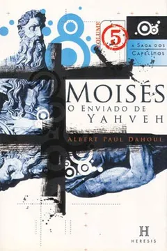 Livro Moisés, o Enviado de Yahveh - Volume 5. Série A Saga dos Capelinos - Resumo, Resenha, PDF, etc.