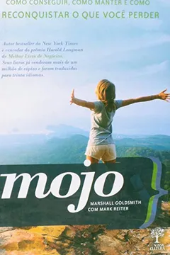 Livro Mojo. Como Conseguir, Manter e Reconquistar o que Você Perder - Resumo, Resenha, PDF, etc.