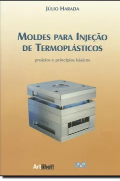 Livro Moldes Para Injeção De Termoplásticos - Resumo, Resenha, PDF, etc.