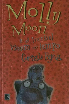 Livro Molly Moon E A Incrível Viagem No Tempo - Resumo, Resenha, PDF, etc.