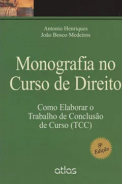 Livro Monografia no Curso de Direito. Como Elaborar o Trabalho de Conclusão de Curso-TCC - Resumo, Resenha, PDF, etc.