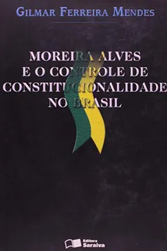 Capa do livro Moreira Alves e o Controle de Constitucionalidade no Brasil
