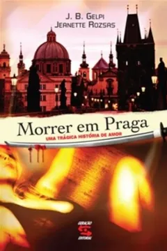 Livro Morrer em Praga. Uma Trágica História de Amor - Resumo, Resenha, PDF, etc.