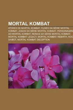 Livro Mortal Kombat: Atores de Mortal Kombat, Filmes Da Serie Mortal Kombat, Jogos Da Serie Mortal Kombat, Personagens Do Mortal Kombat - Resumo, Resenha, PDF, etc.