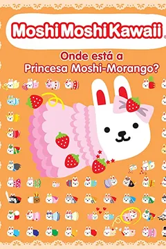 Livro Moshi Moshi Kawaii. Onde Esta A Princesa Moshi-mor - Resumo, Resenha, PDF, etc.