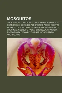 Livro Mosquitos: Culicidae, Psychodidae, Culex, Aedes Albopictus, Distribuicao Do Aedes Albopictus, Aedes Aegypti, Mosquito, Culex Quin - Resumo, Resenha, PDF, etc.