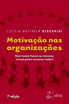 Livro Motivação nas Organizações - Nem todos fazem as mesmas coisas pelas mesmas razões - Resumo, Resenha, PDF, etc.