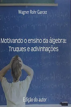 Livro Motivando o Ensino da Álgebra. Truques e Adivinhações - Resumo, Resenha, PDF, etc.