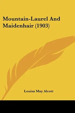 Livro Mountain-Laurel and Maidenhair (1903) - Resumo, Resenha, PDF, etc.