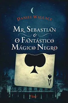 Livro Mr. Sebastian e o Fantastico Mágico Negro - Resumo, Resenha, PDF, etc.