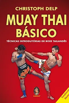 Livro Muay Thai Basico. Tecnicas Introdutorias De Boxe Tailandes - Resumo, Resenha, PDF, etc.