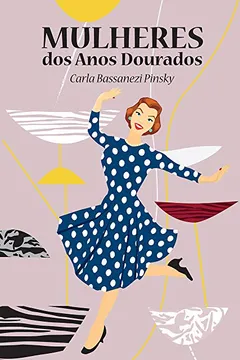 Livro Mulheres dos Anos Dourados - Resumo, Resenha, PDF, etc.