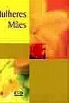 Livro Mulheres Maes - Resumo, Resenha, PDF, etc.