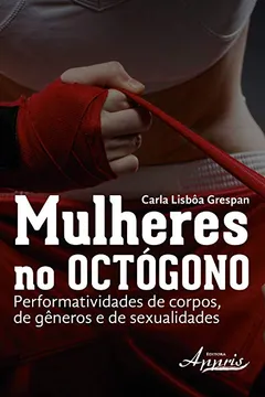 Livro Mulheres no Octógono. Performatividades de Corpos, de Gêneros e de Sexualidades - Resumo, Resenha, PDF, etc.