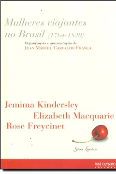 Livro Mulheres Viajantes no Brasil. 1764-1820 - Resumo, Resenha, PDF, etc.