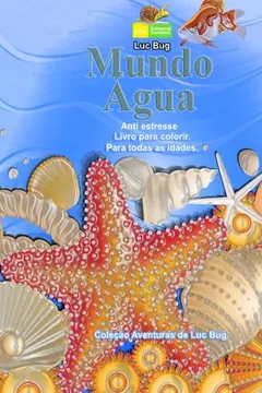 Livro Mundo Agua: Livro Para Colorir. Anti Estresse, Indicado Para Todas as Idades. - Resumo, Resenha, PDF, etc.