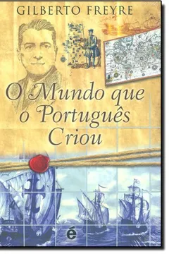 Livro Mundo que o Português Criou - Resumo, Resenha, PDF, etc.