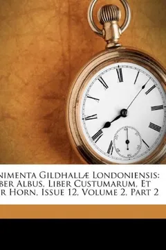 Capa do livro Munimenta Gildhall Londoniensis: Liber Albus, Liber Custumarum, Et Liber Horn, Issue 12, Volume 2, Part 2
