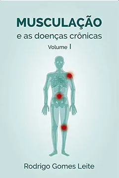 Livro MUSCULAÃ‡AO E AS DOENÃ‡AS CRONICAS - VOL. 1 - Resumo, Resenha, PDF, etc.
