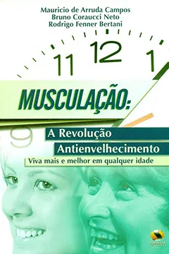 Livro Musculação. A Revolução Antienvelhecimento,viva Mais E Melhor Em Qualquer Idade - Resumo, Resenha, PDF, etc.