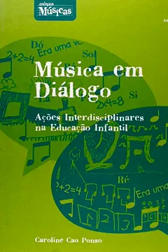 Livro Música em Diálogo. Ações Interdisciplinares na Educação Infantil - Resumo, Resenha, PDF, etc.