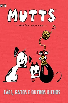 Livro Mutts. Cães, Gatos e Outros Bichos - Resumo, Resenha, PDF, etc.