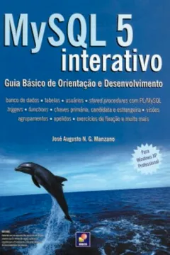 Capa do livro MySQL 5. Interativo. Guia Básico De Orientação E Desenvolvimento