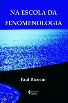Livro Na Escola da Fenomenologia - Resumo, Resenha, PDF, etc.