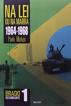 Livro Na Lei ou na Marra. 1964-1968 - Volume 1. Coleção Brado Retumbante - Resumo, Resenha, PDF, etc.