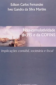 Livro Não-Cumulatividade Do PIS e Da COFINS. Implicações Contabil, Societaria - Resumo, Resenha, PDF, etc.
