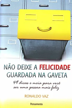 Livro Não Deixe a Felicidade Guardada na Gaveta - Resumo, Resenha, PDF, etc.