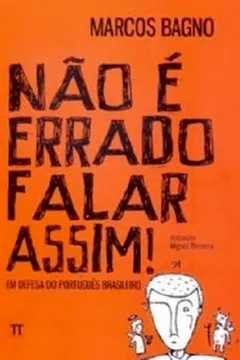Livro Não É Errado Falar Assim. Em Defesa Do Português Brasileiro - Resumo, Resenha, PDF, etc.