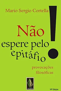 Livro Não Espere Pelo Epitáfio... Provocações Filosóficas - Resumo, Resenha, PDF, etc.